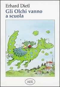 Gli Olchi vanno a scuola - Erhard Dietl - Libro AER 1998, Ci siamo anche noi | Libraccio.it