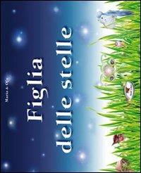 Figlia delle stelle - Maria & Ofu - Libro Troll Libri 2008 | Libraccio.it