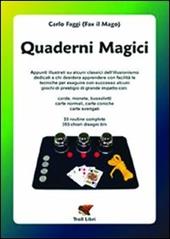 Quaderni magici. Appunti illustrati su alcuni classici dell'illusionismo: corde, monete, bussolotti, carte normali, coniche e svengali