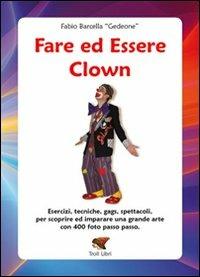 Fare ed essere clown - Fabio Barcella - Libro Troll Libri 2012 | Libraccio.it