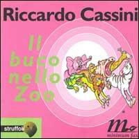 Il buco nello zoo - Riccardo Cassini - Libro Minimum Fax 1996, Struffoli | Libraccio.it