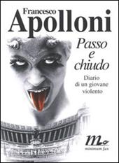 Passo e chiudo. Diario di un giovane violento