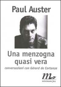 Una menzogna quasi vera. Conversazioni con Gérard de Cortanze - Paul Auster, Gérard Roero di Cortanze - Libro Minimum Fax 1998, Filigrana | Libraccio.it