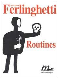 Routines - Lawrence Ferlinghetti - Libro Minimum Fax 1998, Sotterranei | Libraccio.it