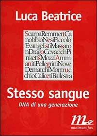 Stesso sangue. DNA di una generazione - Luca Beatrice - Libro Minimum Fax 1999, Filigrana | Libraccio.it