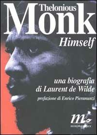 Thelonious Monk himself - Laurent De Wilde - Libro Minimum Fax 1999, Sotterranei | Libraccio.it