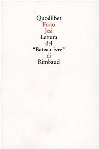 Lettura del «Bateau ivre» di Rimbaud - Furio Jesi - Libro Quodlibet 1998, Quodlibet | Libraccio.it