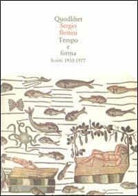 Tempo e forma. Scritti (1935-1977) - Sergio Bettini - Libro Quodlibet 1996, Quaderni Quodlibet | Libraccio.it