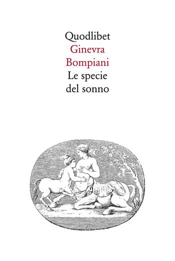 Le specie del sonno - Ginevra Bompiani - Libro Quodlibet 1998, Quodlibet | Libraccio.it