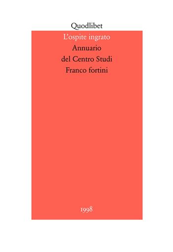 L' ospite ingrato. Annuario del Centro studi Franco Fortini (1998). Vol. 1: Intellettuali e società.  - Libro Quodlibet 1998, Fonti e commenti | Libraccio.it