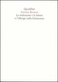 La traduzione e la lettera o l'albergo nella lontananza - Antoine Berman - Libro Quodlibet 2003, Quaderni Quodlibet | Libraccio.it