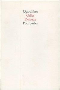 Pourparler - Gilles Deleuze - Libro Quodlibet 2000, Quodlibet | Libraccio.it