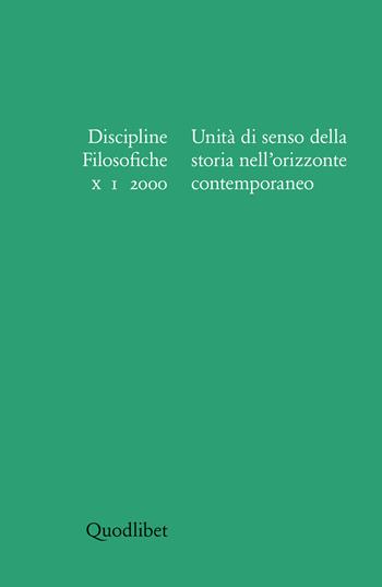 Discipline filosofiche (2000) (1). Unità di senso della storia nell'orizzonte contemporaneo. Ediz. illustrata  - Libro Quodlibet 2000, Discipline filosofiche | Libraccio.it