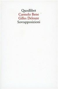 Sovrapposizioni. «Riccardo III» di Carmelo Bene. «Un manifesto di meno» di Gilles - Carmelo Bene, Gilles Deleuze - Libro Quodlibet 2002, Quodlibet | Libraccio.it
