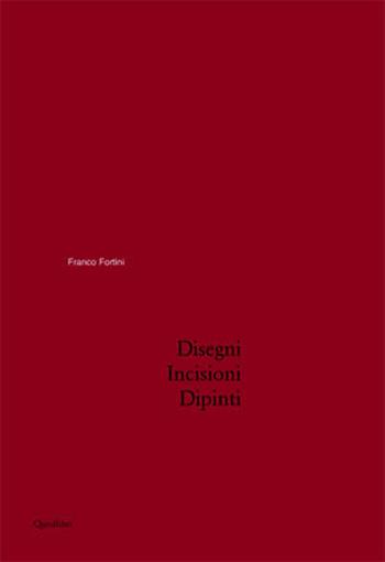 Disegni, incisioni, dipinti - Franco Fortini - Libro Quodlibet 2002 | Libraccio.it