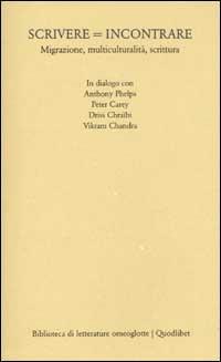 Scrivere = incontrare. Migrazione, multiculturalità, scrittura  - Libro Quodlibet 2002, Biblioteca di letterat. omeoglotte.Studi | Libraccio.it