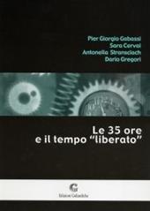 Le «35 ore» e il tempo liberato  - P. Giorgio Gabassi, Sara Cervai, Antonella Stransciach Libro - Libraccio.it