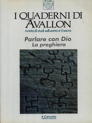 Parlare con Dio. La preghiera  - Libro Il Cerchio 2014, Avallon. L'uomo e il sacro | Libraccio.it