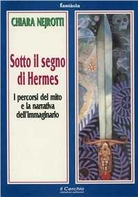 Image of Sotto il segno di Hermes. I percorsi del mito e la narrativa dell...