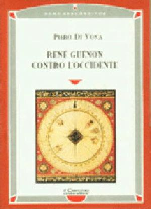 René Guénon contro l'Occidente - Piero Di Vona - Libro Il Cerchio 2014, Homo absconditus | Libraccio.it