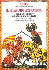 Il blasone dei colori. Il simbolismo del colore nella cavalleria medievale - Sicille - Libro Il Cerchio 2014, Gli archi | Libraccio.it