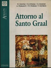 Attorno al Santo Graal - Massimo Centini, Nuccio D'Anna, Gilbert Durand - Libro Il Cerchio 2014, Avallon. L'uomo e il sacro | Libraccio.it