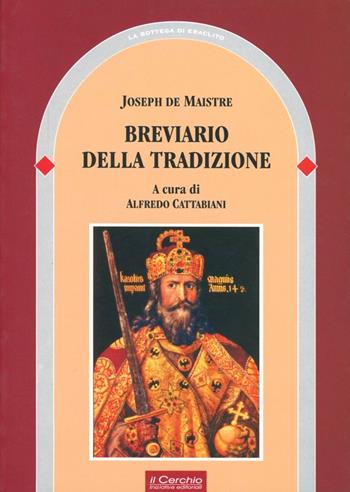 Breviario della tradizione - Joseph de Maistre - Libro Il Cerchio 2014, La bottega di Eraclito | Libraccio.it