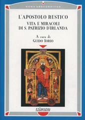 L'apostolo rustico. Vita e miracolo di s. Patrizio d'Irlanda