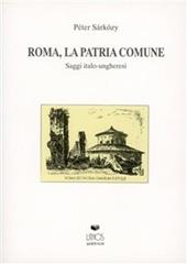 Roma, la patria comune. Saggi italo-ungheresi