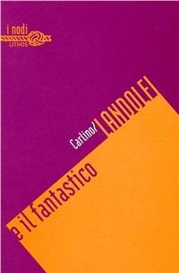 Landolfi ed il fantastico - Marcello Carlino - Libro Lithos 1998, I nodi | Libraccio.it