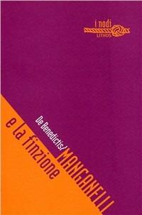 Manganelli e la finzione - Maurizio De Benedictis - Libro Lithos 1998, I nodi | Libraccio.it
