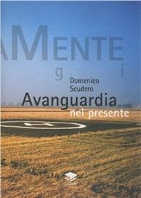 Avanguardia nel presente - Domenico Scudero - Libro Lithos 2000, ArtisticaMente | Libraccio.it