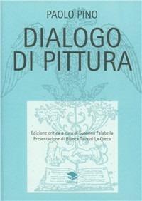 Dialogo di pittura - Paolo Pino - Libro Lithos 2000, Scritti d'arte | Libraccio.it