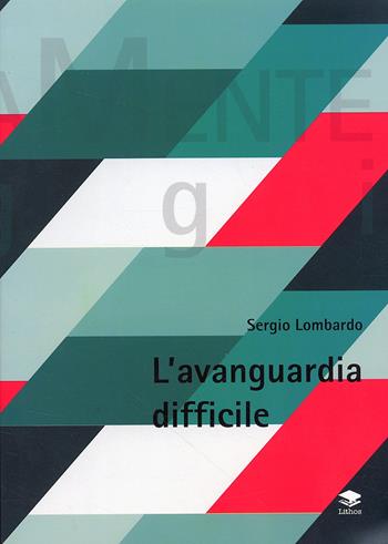 L' avanguardia difficile - Sergio Lombardo - Libro Lithos 2004, ArtisticaMente | Libraccio.it