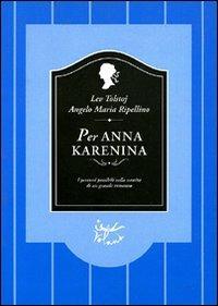 Per Anna Karenina - Lev Tolstoj, Angelo M. Ripellino - Libro Voland 1995, Sírin | Libraccio.it
