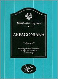 Arpagoniana - Konstantin Vaginov - Libro Voland 2006, Sírin | Libraccio.it
