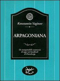 Arpagoniana - Konstantin Vaginov - Libro Voland 2006, Sírin | Libraccio.it
