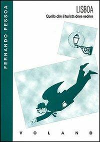 Lisboa. Quello che il turista deve vedere - Fernando Pessoa - Libro Voland 1999, Confini | Libraccio.it