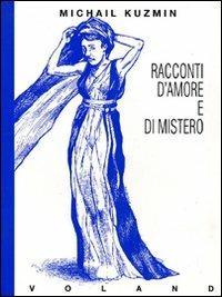 Racconti d'amore e di mistero - A. Michail Kuzmin - Libro Voland 1998, Sírin | Libraccio.it