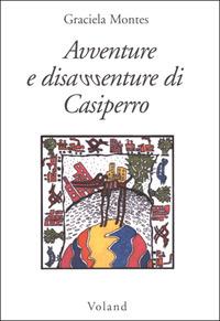 Avventure e disavventure di Casiperro - Graciela Montes - Libro Voland 2001, Intrecci | Libraccio.it