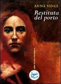 Restituta del porto - Anna Vinci - Libro Voland 2002, Amazzoni | Libraccio.it