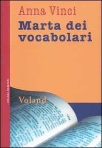 Marta dei vocabolari - Anna Vinci - Libro Voland 2002, Amazzoni | Libraccio.it