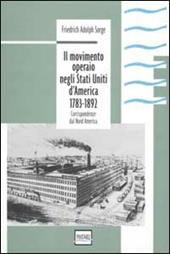 Il movimento operaio negli Stati Uniti d'America 1783-1892. Corrispondenze dal Nord America