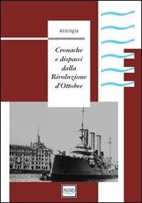 Cronache e dispacci dalla Rivoluzione d'Ottobre  - Libro Pantarei 2007 | Libraccio.it