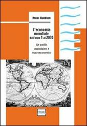 L' economia mondiale dall'anno 1 al 2030. Un profilo quantitativo e macroeconomico