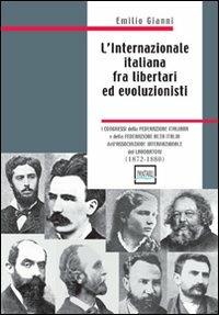 L' internazionale italiana fra libertari ed evoluzionisti (1872-1880) - Emilio Gianni - Libro Pantarei 2008 | Libraccio.it