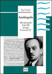 Autobiografia. Dalla Lipsia operaia di fine '800 all'azione di marzo del 1921