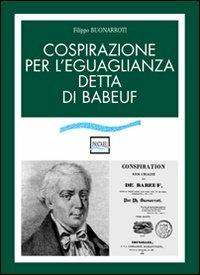 Cospirazione per l'egualianza detta di Babeuf - Filippo Buonarroti - Libro Pantarei 2011 | Libraccio.it