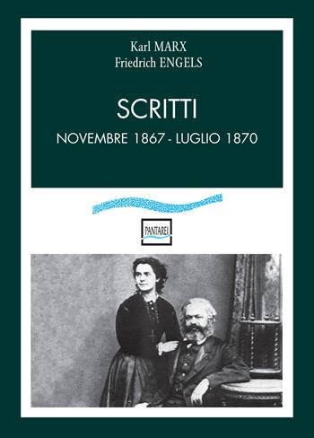 Scritti. Novembre 1867-luglio 1870 - Karl Marx, Friedrich Engels - Libro Pantarei 2018 | Libraccio.it