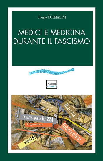 Medici e medicina durante il fascismo - Giorgio Cosmacini - Libro Pantarei 2019 | Libraccio.it